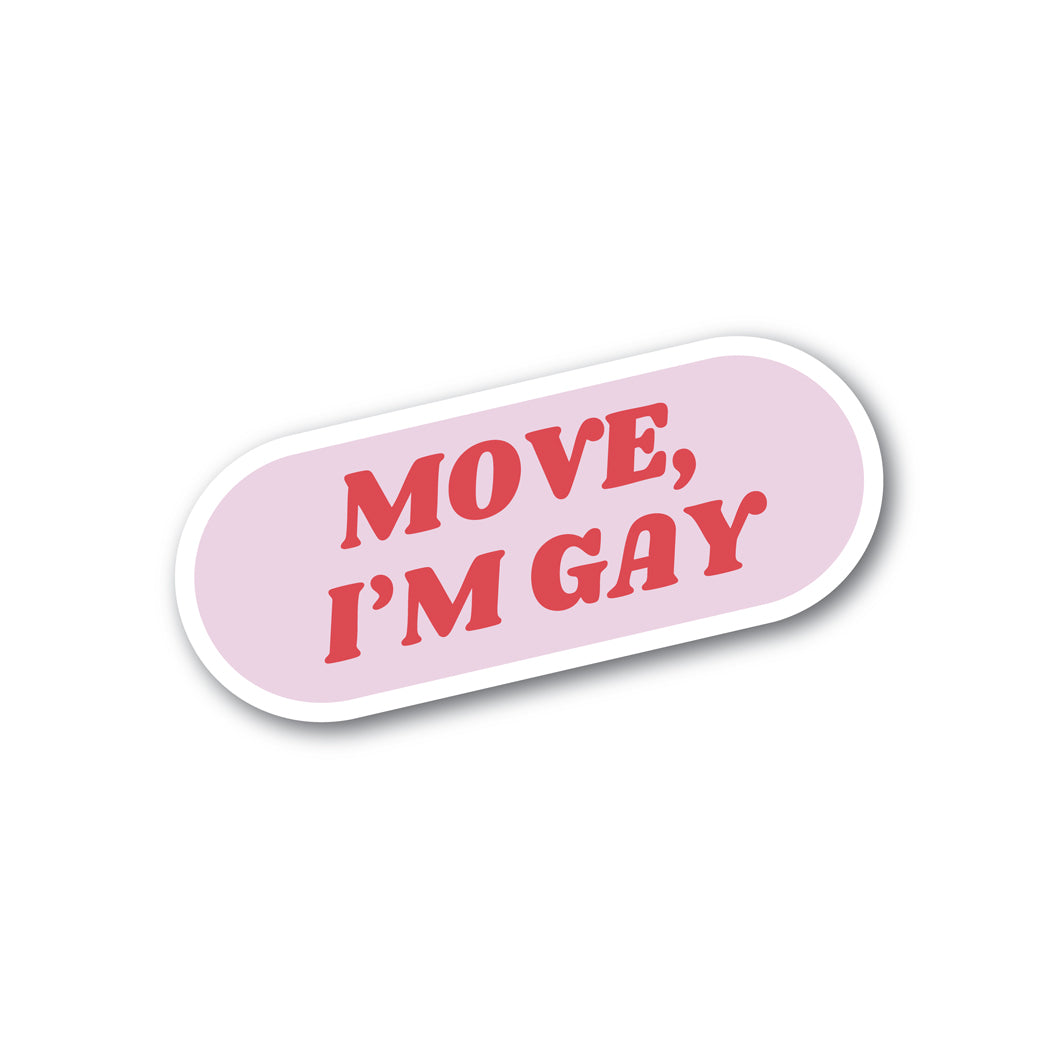 move, I'm gay